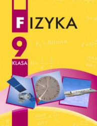 «Фізика» підручник для 9 класу загальноосвітніх навчальних закладів з навчанням польською мовою (авт. Бар’яхтар В. Г., Довгий С. О., Божинова Ф. Я., Кірюхіна О. О.)